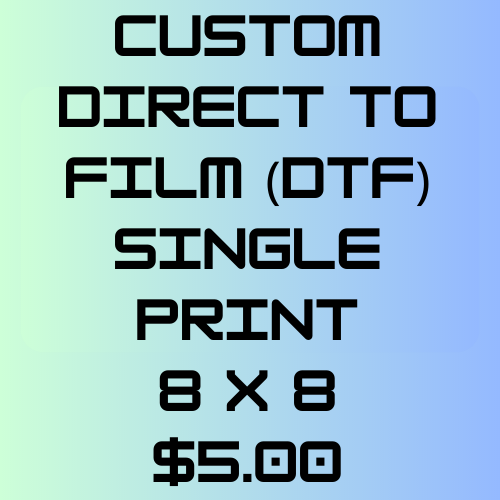 Custom 8 x 8 DTF Single Print